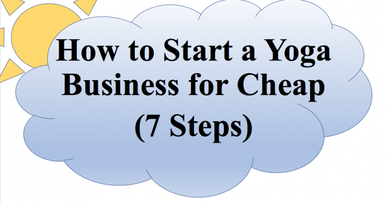 How to start a yoga business for cheap (7 steps)